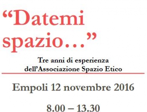 Datemi spazio… I primi tre anni di esperienza dell’associazione spazio etico – Empoli 12 Novembre